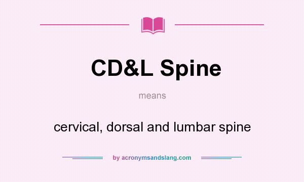What does CD&L Spine mean? It stands for cervical, dorsal and lumbar spine
