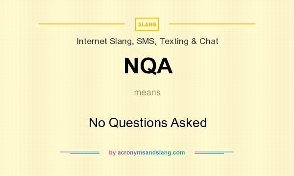 What does NQA mean? It stands for No Questions Asked