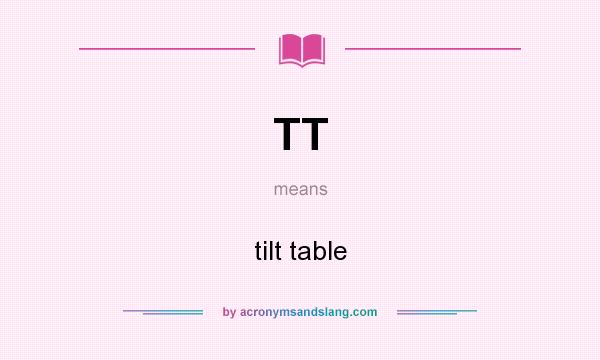 What does TT mean? It stands for tilt table