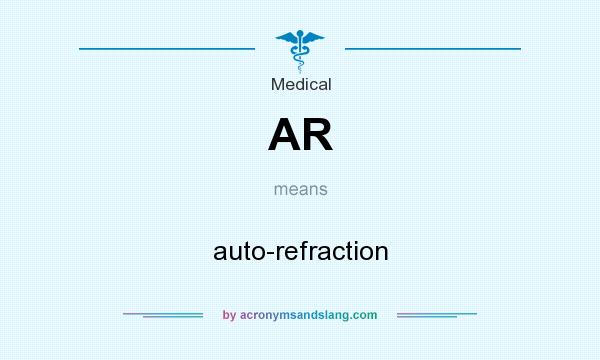 What does AR mean? It stands for auto-refraction