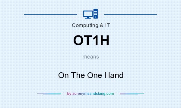What does OT1H mean? It stands for On The One Hand