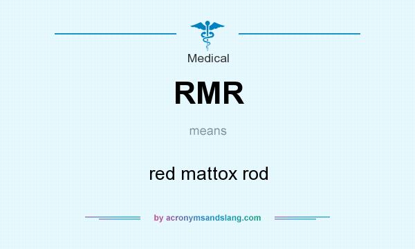 What does RMR mean? It stands for red mattox rod