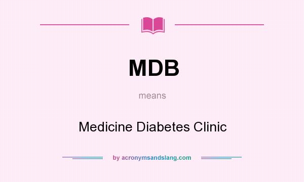 What does MDB mean? It stands for Medicine Diabetes Clinic