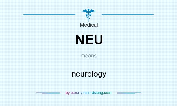 What does NEU mean? It stands for neurology