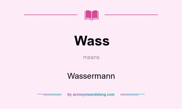 What does Wass mean? It stands for Wassermann