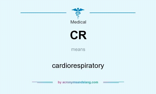 What does CR mean? It stands for cardiorespiratory