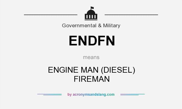What does ENDFN mean? It stands for ENGINE MAN (DIESEL) FIREMAN