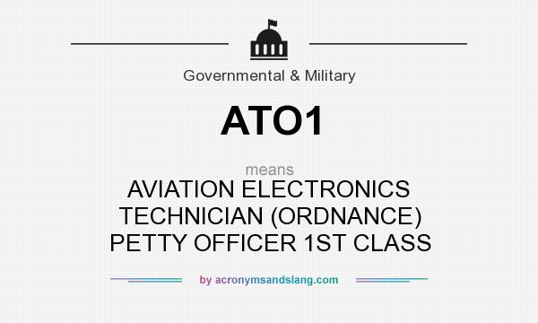 What does ATO1 mean? It stands for AVIATION ELECTRONICS TECHNICIAN (ORDNANCE) PETTY OFFICER 1ST CLASS