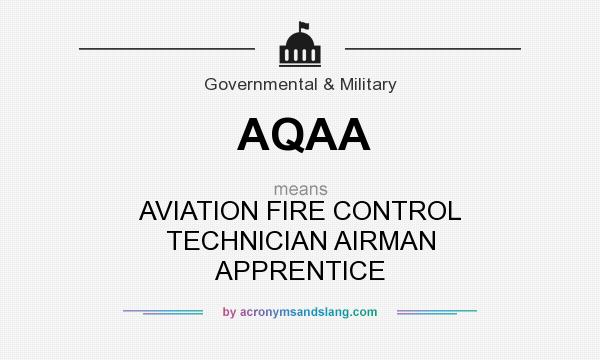 What does AQAA mean? It stands for AVIATION FIRE CONTROL TECHNICIAN AIRMAN APPRENTICE