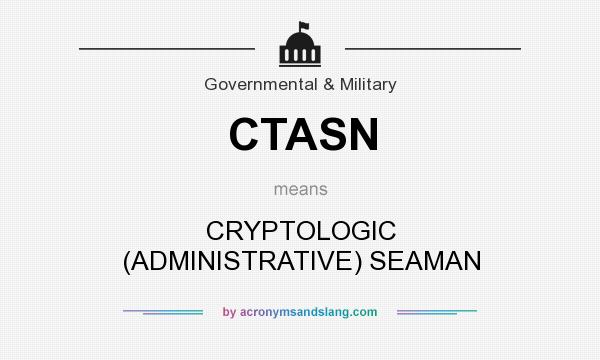 What does CTASN mean? It stands for CRYPTOLOGIC (ADMINISTRATIVE) SEAMAN