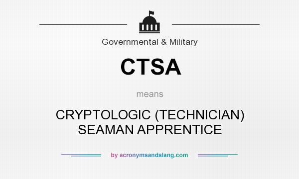 What does CTSA mean? It stands for CRYPTOLOGIC (TECHNICIAN) SEAMAN APPRENTICE