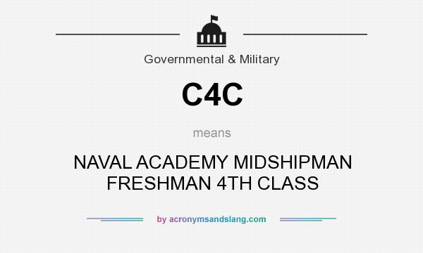 What does C4C mean? It stands for NAVAL ACADEMY MIDSHIPMAN FRESHMAN 4TH CLASS