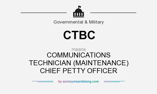 What does CTBC mean? It stands for COMMUNICATIONS TECHNICIAN (MAINTENANCE) CHIEF PETTY OFFICER