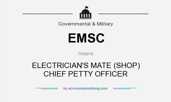 What does EMSC mean? It stands for ELECTRICIAN`S MATE (SHOP) CHIEF PETTY OFFICER