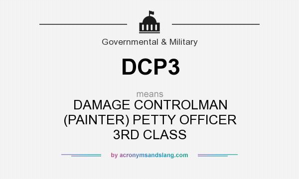 What does DCP3 mean? It stands for DAMAGE CONTROLMAN (PAINTER) PETTY OFFICER 3RD CLASS