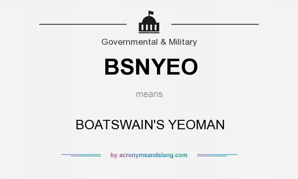 What does BSNYEO mean? It stands for BOATSWAIN`S YEOMAN