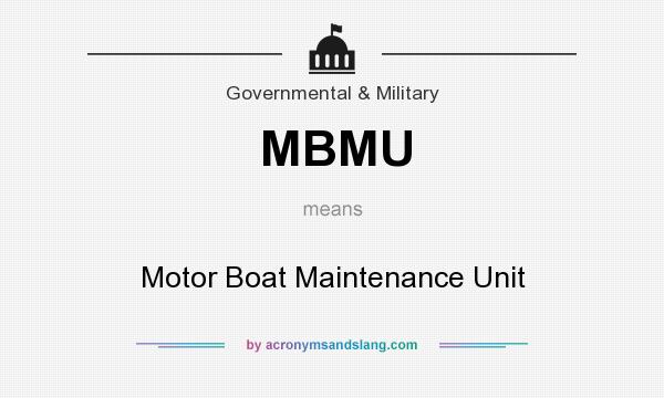 What does MBMU mean? It stands for Motor Boat Maintenance Unit