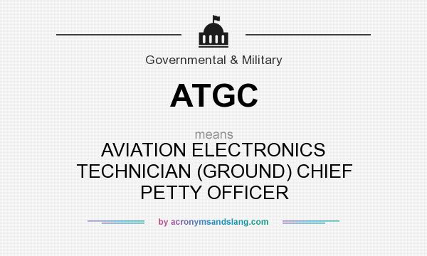 What does ATGC mean? It stands for AVIATION ELECTRONICS TECHNICIAN (GROUND) CHIEF PETTY OFFICER