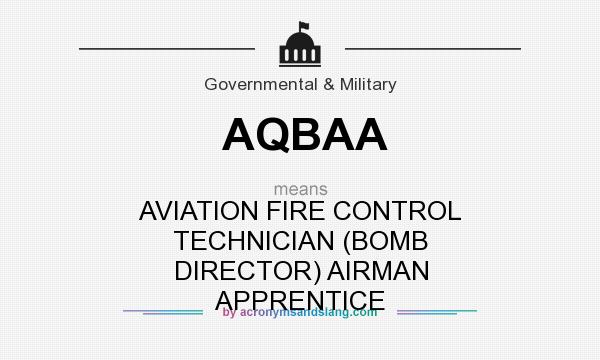 What does AQBAA mean? It stands for AVIATION FIRE CONTROL TECHNICIAN (BOMB DIRECTOR) AIRMAN APPRENTICE