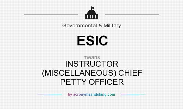 What does ESIC mean? It stands for INSTRUCTOR (MISCELLANEOUS) CHIEF PETTY OFFICER