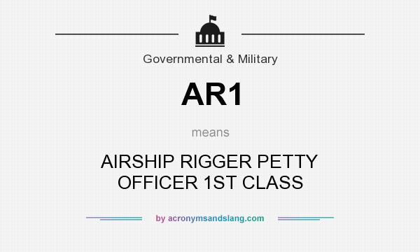 What does AR1 mean? It stands for AIRSHIP RIGGER PETTY OFFICER 1ST CLASS