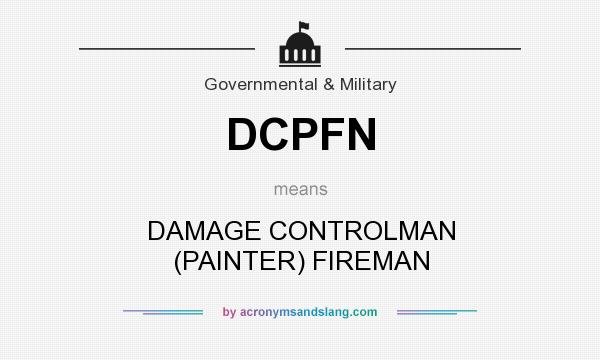 What does DCPFN mean? It stands for DAMAGE CONTROLMAN (PAINTER) FIREMAN