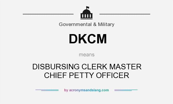 What does DKCM mean? It stands for DISBURSING CLERK MASTER CHIEF PETTY OFFICER