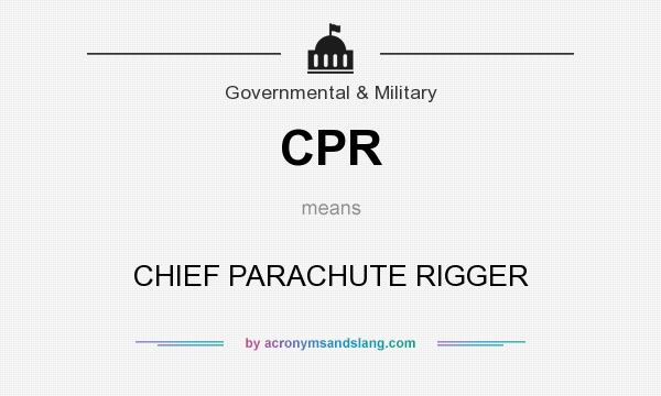 What does CPR mean? It stands for CHIEF PARACHUTE RIGGER