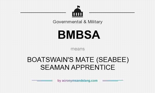 What does BMBSA mean? It stands for BOATSWAIN`S MATE (SEABEE) SEAMAN APPRENTICE