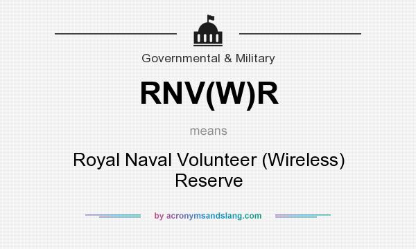 What does RNV(W)R mean? It stands for Royal Naval Volunteer (Wireless) Reserve