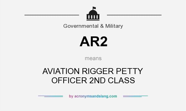 What does AR2 mean? It stands for AVIATION RIGGER PETTY OFFICER 2ND CLASS