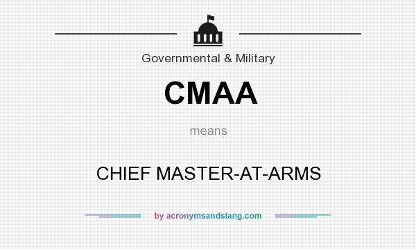 What does CMAA mean? It stands for CHIEF MASTER-AT-ARMS