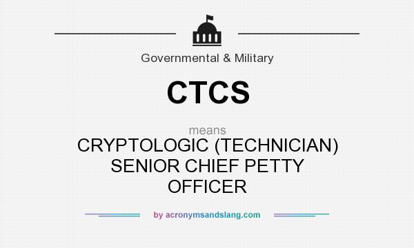 What does CTCS mean? It stands for CRYPTOLOGIC (TECHNICIAN) SENIOR CHIEF PETTY OFFICER