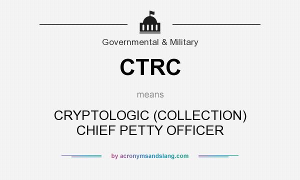 What does CTRC mean? It stands for CRYPTOLOGIC (COLLECTION) CHIEF PETTY OFFICER