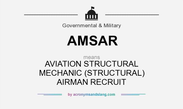What does AMSAR mean? It stands for AVIATION STRUCTURAL MECHANIC (STRUCTURAL) AIRMAN RECRUIT