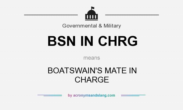 What does BSN IN CHRG mean? It stands for BOATSWAIN`S MATE IN CHARGE