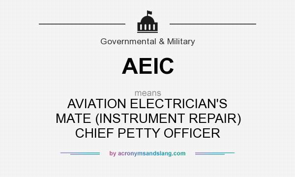 What does AEIC mean? It stands for AVIATION ELECTRICIAN`S MATE (INSTRUMENT REPAIR) CHIEF PETTY OFFICER