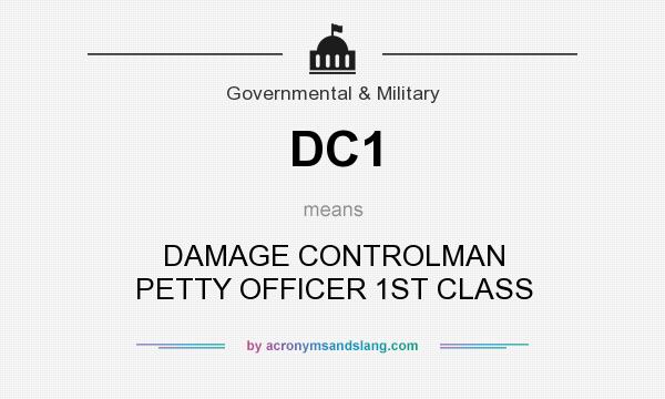 What does DC1 mean? It stands for DAMAGE CONTROLMAN PETTY OFFICER 1ST CLASS