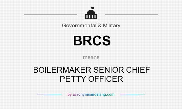 What does BRCS mean? It stands for BOILERMAKER SENIOR CHIEF PETTY OFFICER
