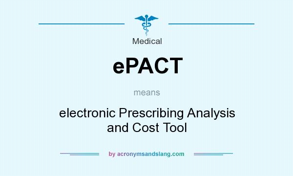 What does ePACT mean? It stands for electronic Prescribing Analysis and Cost Tool