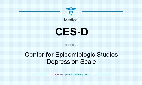 What does CES-D mean? It stands for Center for Epidemiologic Studies Depression Scale