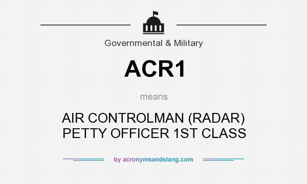 What does ACR1 mean? It stands for AIR CONTROLMAN (RADAR) PETTY OFFICER 1ST CLASS