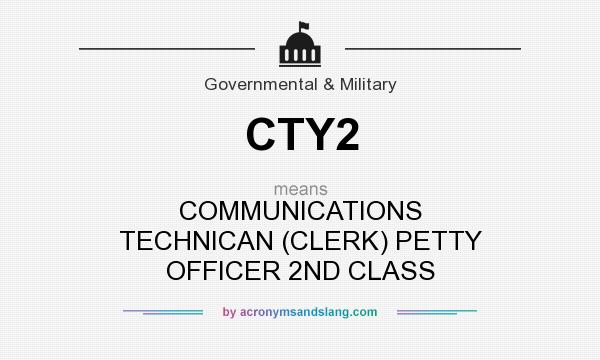 What does CTY2 mean? It stands for COMMUNICATIONS TECHNICAN (CLERK) PETTY OFFICER 2ND CLASS