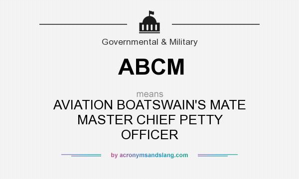 What does ABCM mean? It stands for AVIATION BOATSWAIN`S MATE MASTER CHIEF PETTY OFFICER