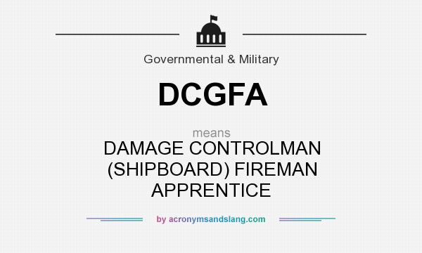 What does DCGFA mean? It stands for DAMAGE CONTROLMAN (SHIPBOARD) FIREMAN APPRENTICE