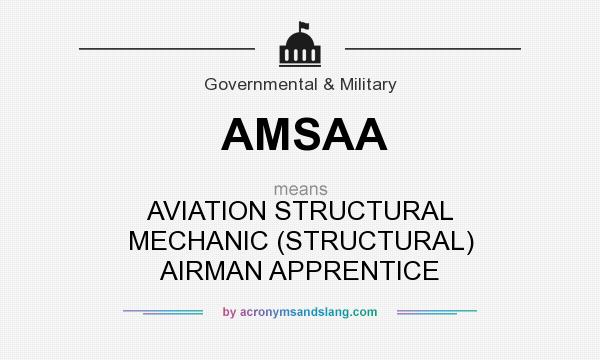 What does AMSAA mean? It stands for AVIATION STRUCTURAL MECHANIC (STRUCTURAL) AIRMAN APPRENTICE