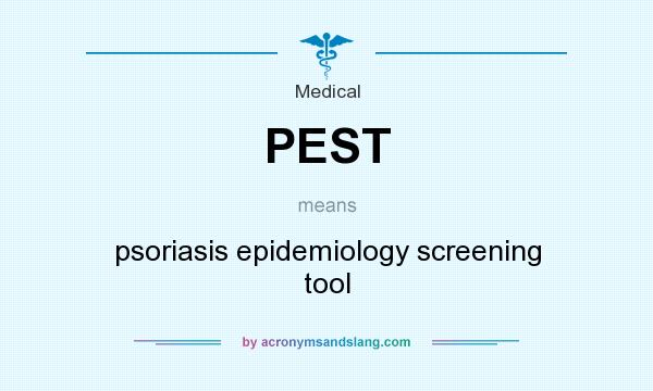 What does PEST mean? It stands for psoriasis epidemiology screening tool
