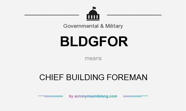 What does BLDGFOR mean? It stands for CHIEF BUILDING FOREMAN