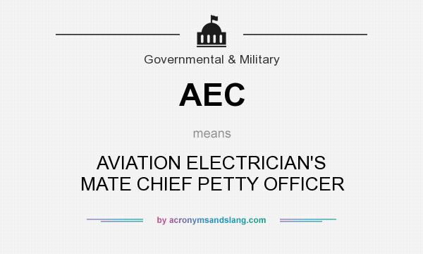 What does AEC mean? It stands for AVIATION ELECTRICIAN`S MATE CHIEF PETTY OFFICER