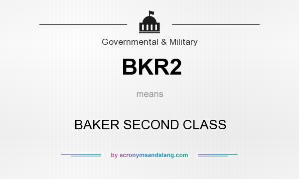 What does BKR2 mean? It stands for BAKER SECOND CLASS